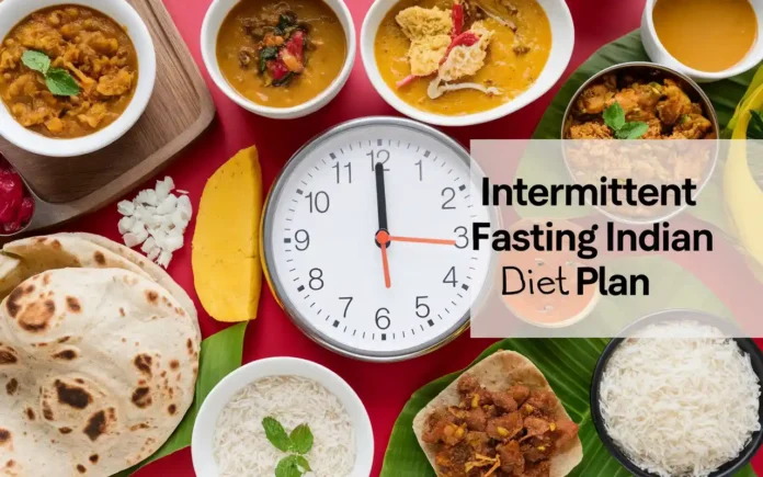 Overview of an intermittent fasting Indian diet plan featuring healthy Indian dishes