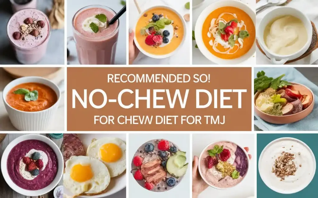 Recommended foods for a no chew diet for tmj